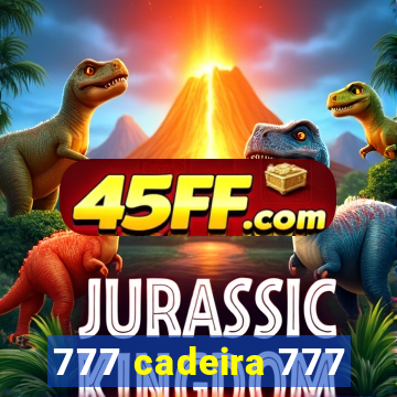 777 cadeira 777